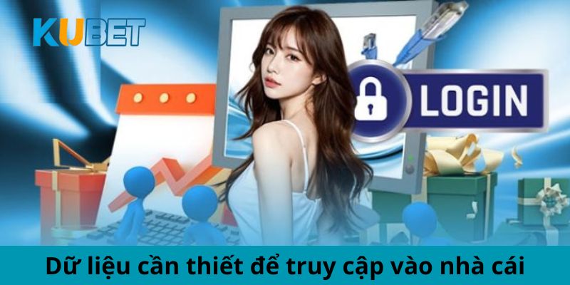 Dữ liệu cần thiết để truy cập vào nhà cái