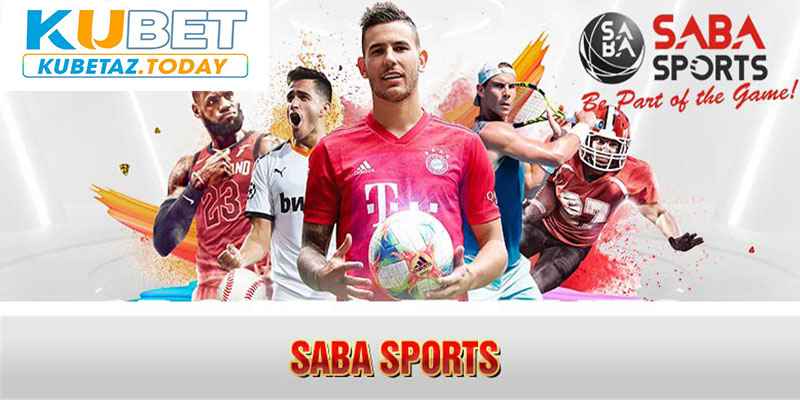 Saba sport Kubet - Sảnh thể thao được ưa chuộng nhất 2024