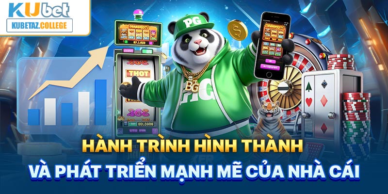 Hành trình hình thành và phát triển mạnh mẽ của nhà cái